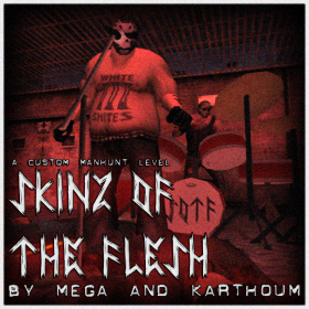 Skinz of the Flesh - Custom Manhunt Level