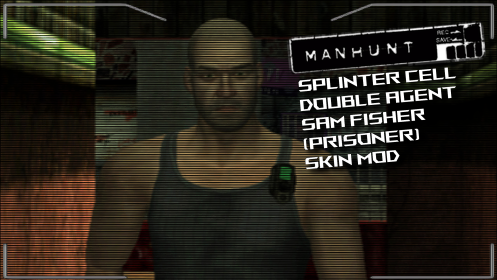 Tom Clancy's Splinter Cell: Double Agent Sam Fisher (Prisoner) Skin Mod